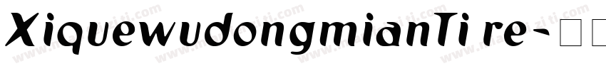 XiquewudongmianTi re字体转换